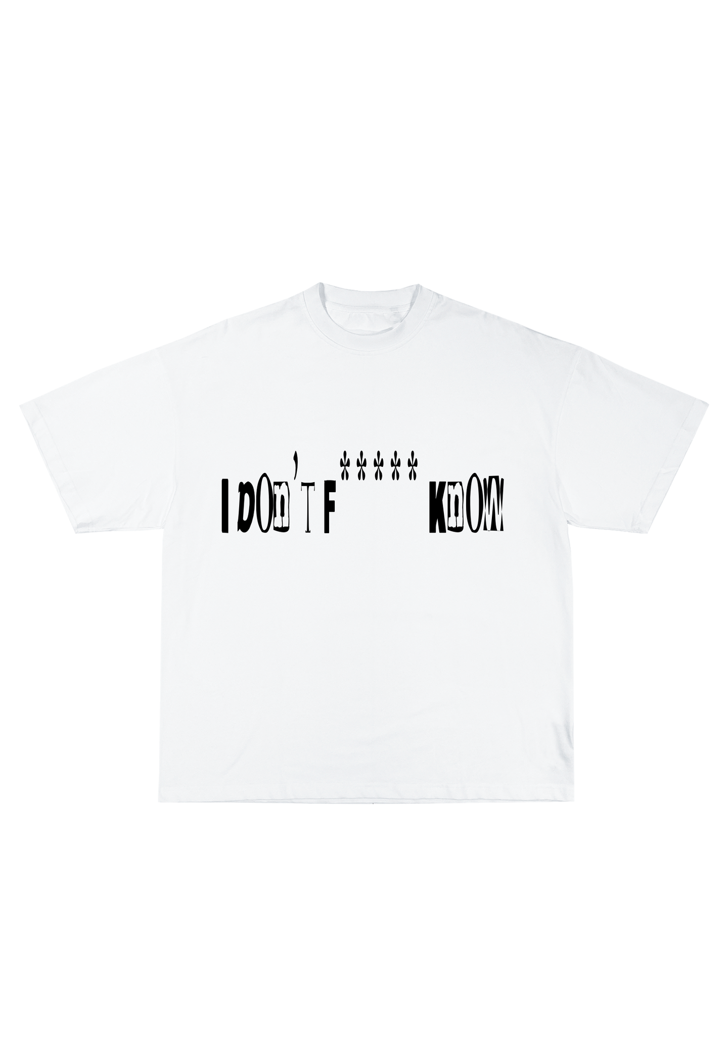 WHITE I DON'T F***** KNOW